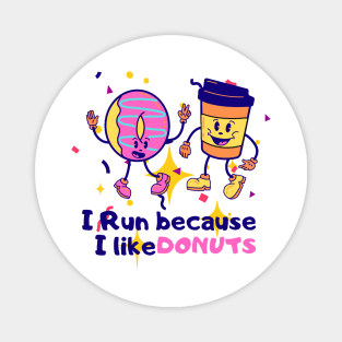 I run because i like Donuts Magnet